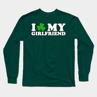 I Shamrock My Girlfriend - I Love My GF Long Sleeve T-Shirt